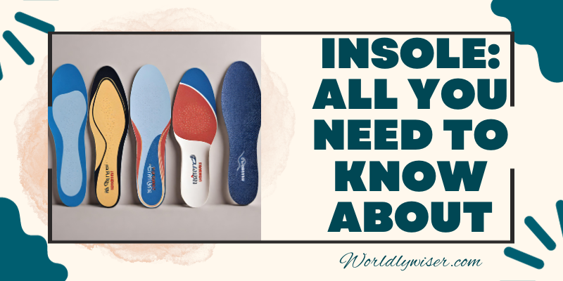 Insole: All You Need to Know About