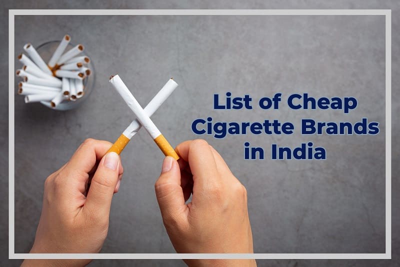 List of Cheap Cigarette Brands in India with price
