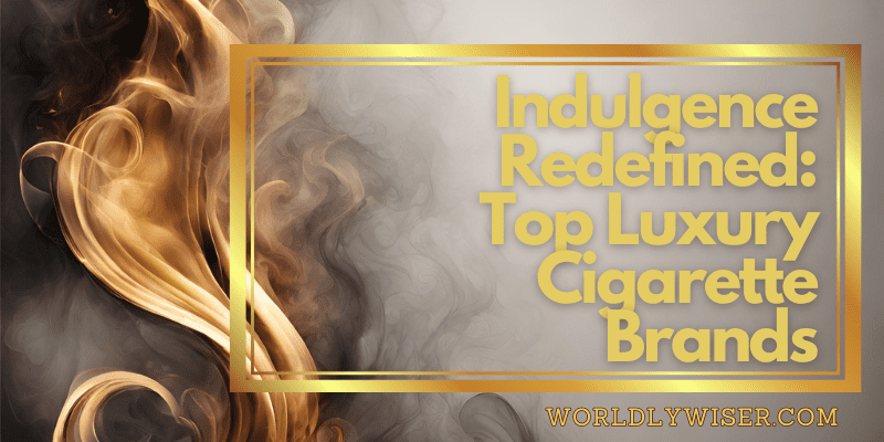 Luxury Cigarette Brands