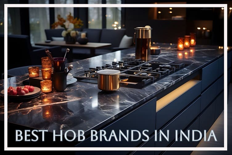 The best hob brands in India: Ultimate Buying Guide