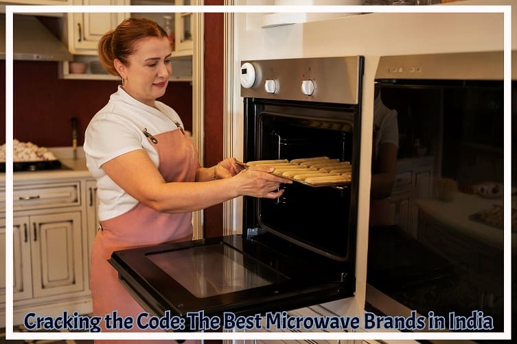 Cracking the Code: The Best Microwave Brands in India