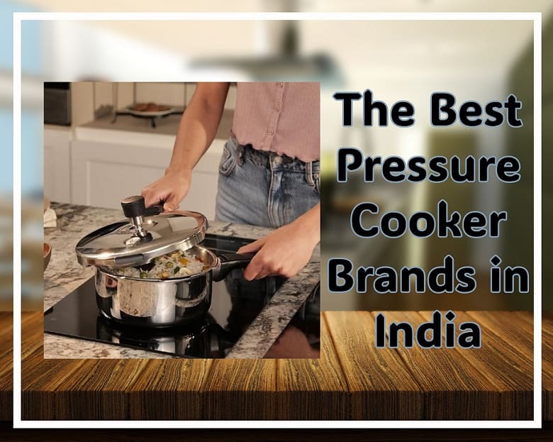 Choosing the Best Pressure Cooker: Top Indian Brands Compared